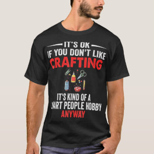 Smart People Hobby Crafting  Funny Crafters  T-Shirt