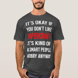 Smart People Hobby Papercraft Paper Craft T-Shirt