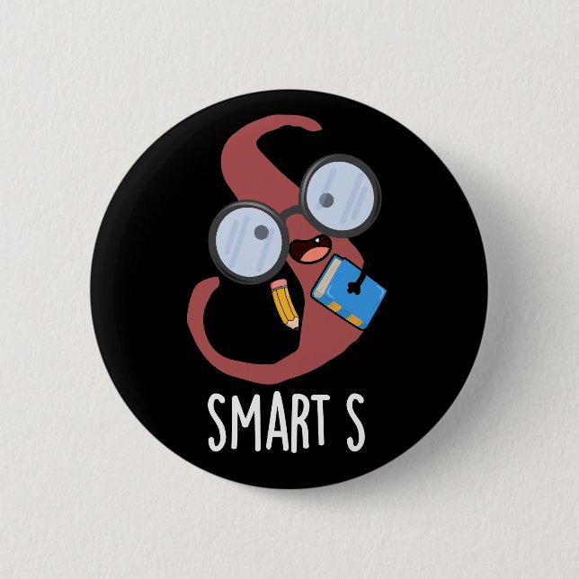 Smart S Funny Alphabet Pun Dark BG 2 Inch Round Button (Front)