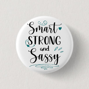 Smart, Strong and Sassy 1 Inch Round Button