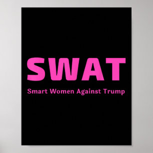 Smart Women Against Trump Pink Swat Anti Trump Poster