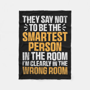 Smartest Person In The Room Funny Quote Wrong Room Fleece Blanket
