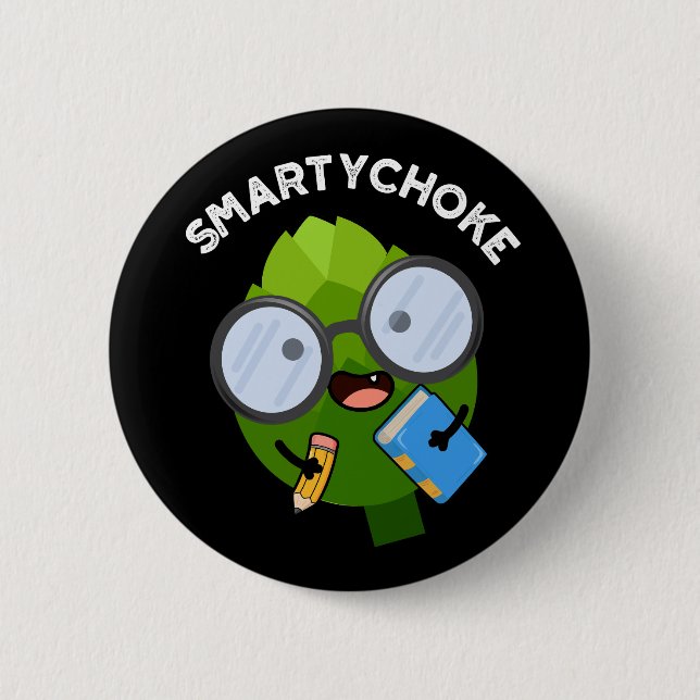 Smartychoke Funny Artichoke Pun Dark BG 2 Inch Round Button (Front)