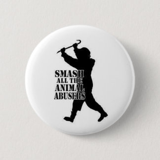 Smash Animal Abusers 2 Inch Round Button