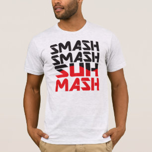 SMASH SMASH SUH-MASH! T-Shirt