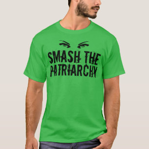 Smash the Patriarchy Awesome Feminist Quote T-Shirt
