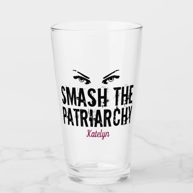 Smash the Patriarchy Feminist Quote Female Eyes Glass (Front)