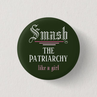 Smash the Patriarchy Like a Girl 1 Inch Round Button