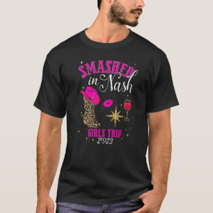 Smashed In Nash Girls Trip Nashville 2023 Besties T-Shirt