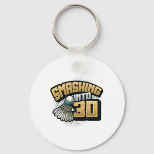 Smashing Into 30 Years Badminton Lover 30th Birthd Keychain