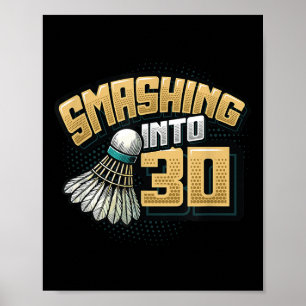 Smashing Into 30 Years Badminton Lover 30th Birthd Poster