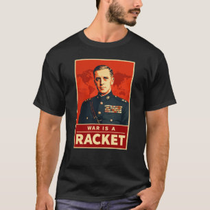 Smedley Butler War Is a Racket Anti-War Military T-Shirt
