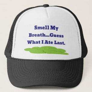 smell my breath guess what I ate last Trucker Hat