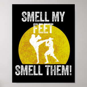 Smell My Feet Smell Them Martial Artist Taekwondo  Poster