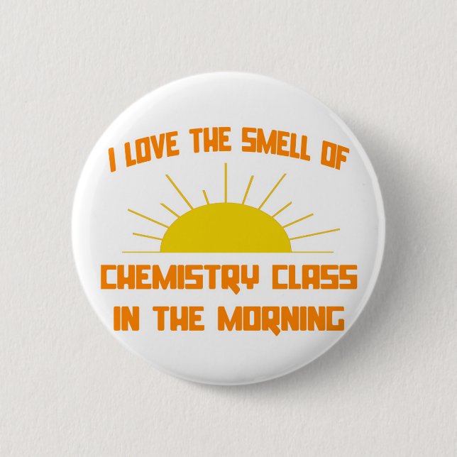 Smell of Chemistry Class in the Morning 2 Inch Round Button (Front)