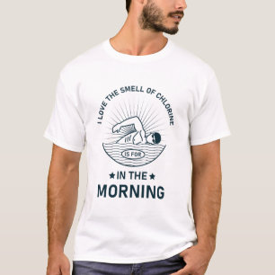 Smell of chlorine in the morning - Swimmer T-Shirt