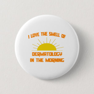Smell of Dermatology in the Morning 2 Inch Round Button