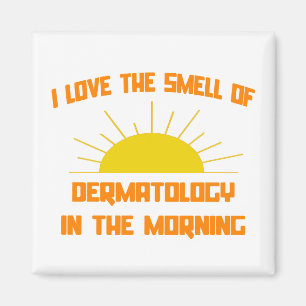 Smell of Dermatology in the Morning Magnet