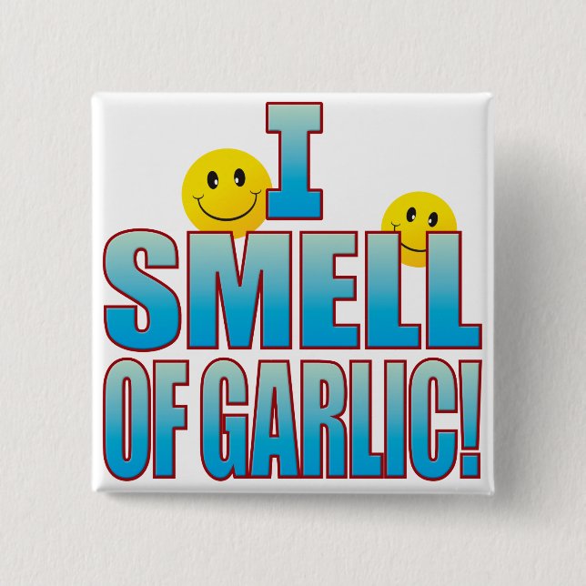 Smell Of Garlic Life B 2 Inch Square Button (Front)