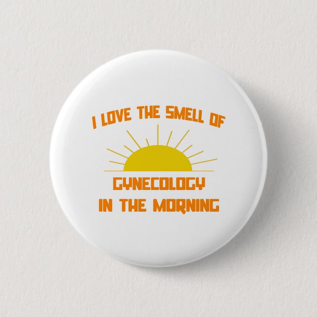 Smell of Gynecology in the Morning 2 Inch Round Button (Front)