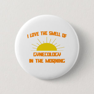 Smell of Gynecology in the Morning 2 Inch Round Button