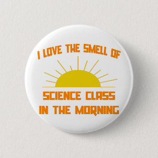 Smell of Science Class in the Morning 2 Inch Round Button