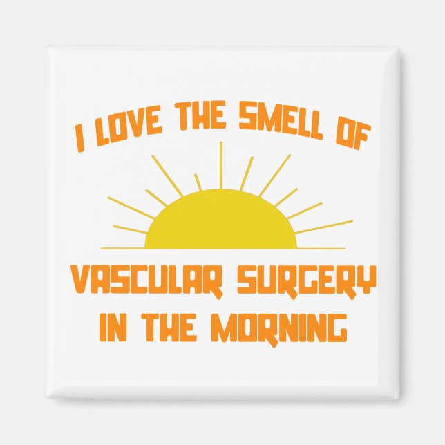 Smell of Vascular Surgery in the Morning Magnet (Front)