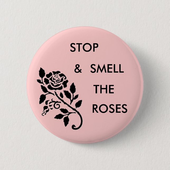 Smell the Roses 2 Inch Round Button (Front)