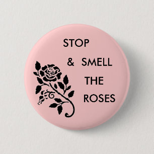 Smell the Roses 2 Inch Round Button