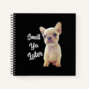 Smell Ya Later Funny French Bulldog Gift Notebook