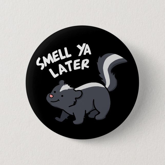 Smell Ya Later Funny Skunk 2 Inch Round Button (Front)
