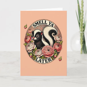 Smell Ya Later Skunk                               Card