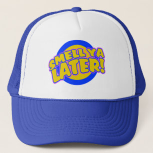 Smell ya Later Trucker Hat