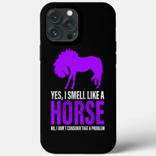 Smelling Like A Horse is No Problem  iPhone 13 Pro Max Case
