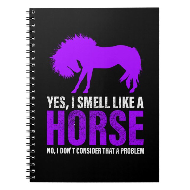 Smelling Like A Horse is No Problem    Notebook (Front)