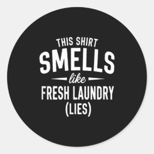 Smells Like Clean Laundry Lies Funny Sarcastic Quo Classic Round Sticker