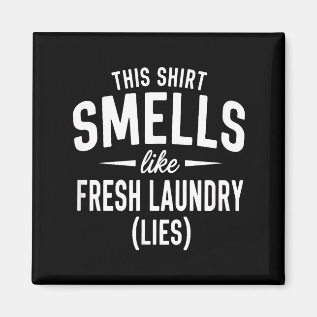 Smells Like Clean Laundry Lies Funny Sarcastic Quo Magnet (Front)