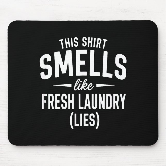 Smells Like Clean Laundry Lies Funny Sarcastic Quo Mouse Pad (Front)