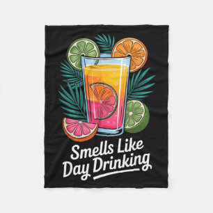 Smells Like Day Drinking _4 Fleece Blanket