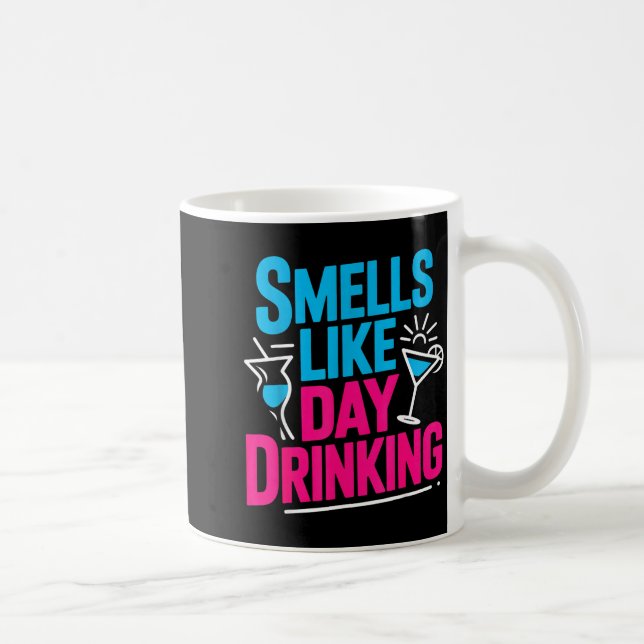 Smells Like Day Drinking _5  Coffee Mug (Right)
