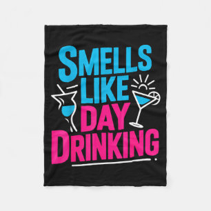Smells Like Day Drinking _5  Fleece Blanket