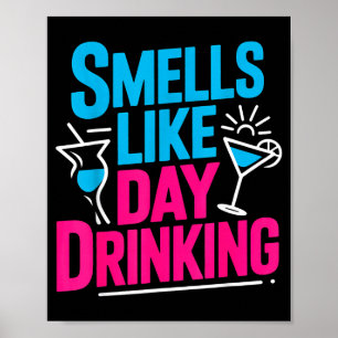 Smells Like Day Drinking  Poster