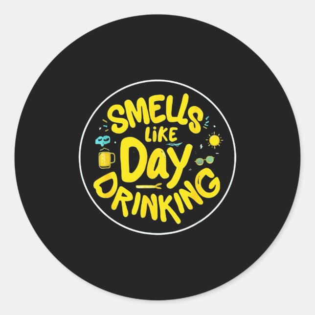 Smells Like Day Drinking Trendy Drinking Funny Gra Classic Round Sticker (Front)