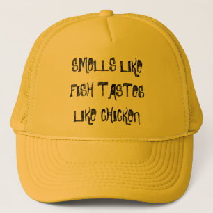 SMELLS LIKE FISH TASTES LIKE CHICKEN TRUCKER HAT