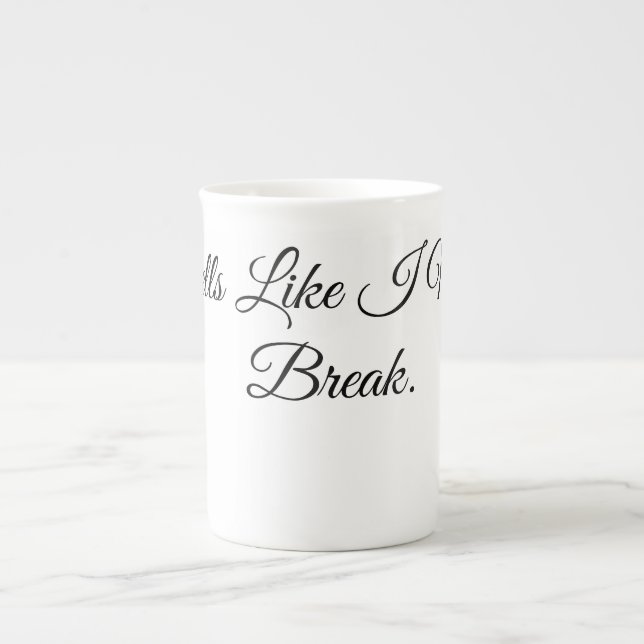 Smells Like I Need a Break. Bone China Mug (Front)