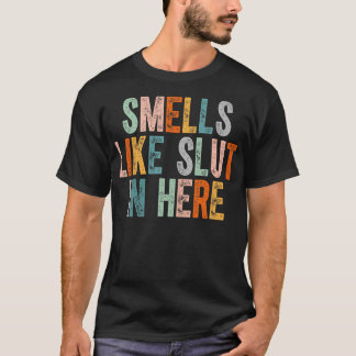 Smells Like In Here 2 T-Shirt