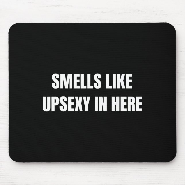 Smells Like Upy In Here Prank Humour Mouse Pad (Front)
