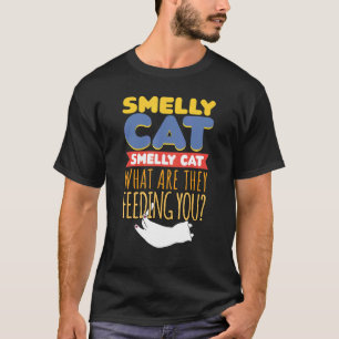 Smelly Cat Sarcasm Quote Humourous Cat Owner T-Shirt