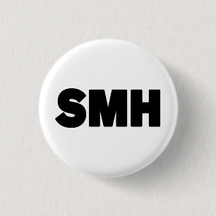 SMH   Text Slang 1 Inch Round Button