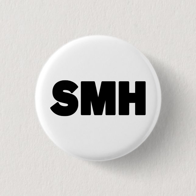 SMH | Text Slang 1 Inch Round Button (Front)